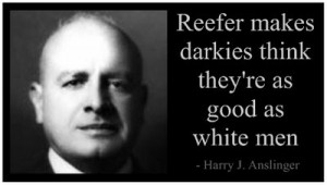 Harry Anslinger reefer quote